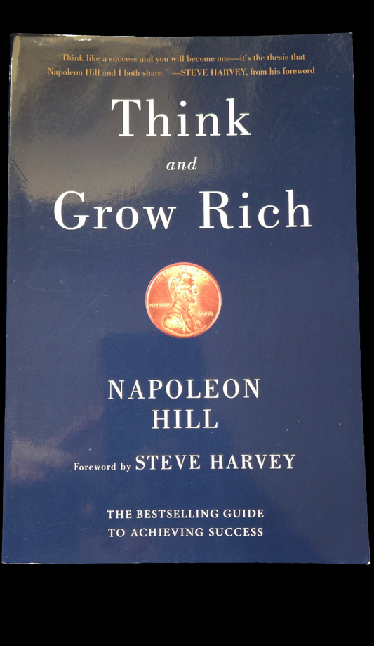 Think and Grow Rich by Napoleon Hill Foreward by Steve Harvey